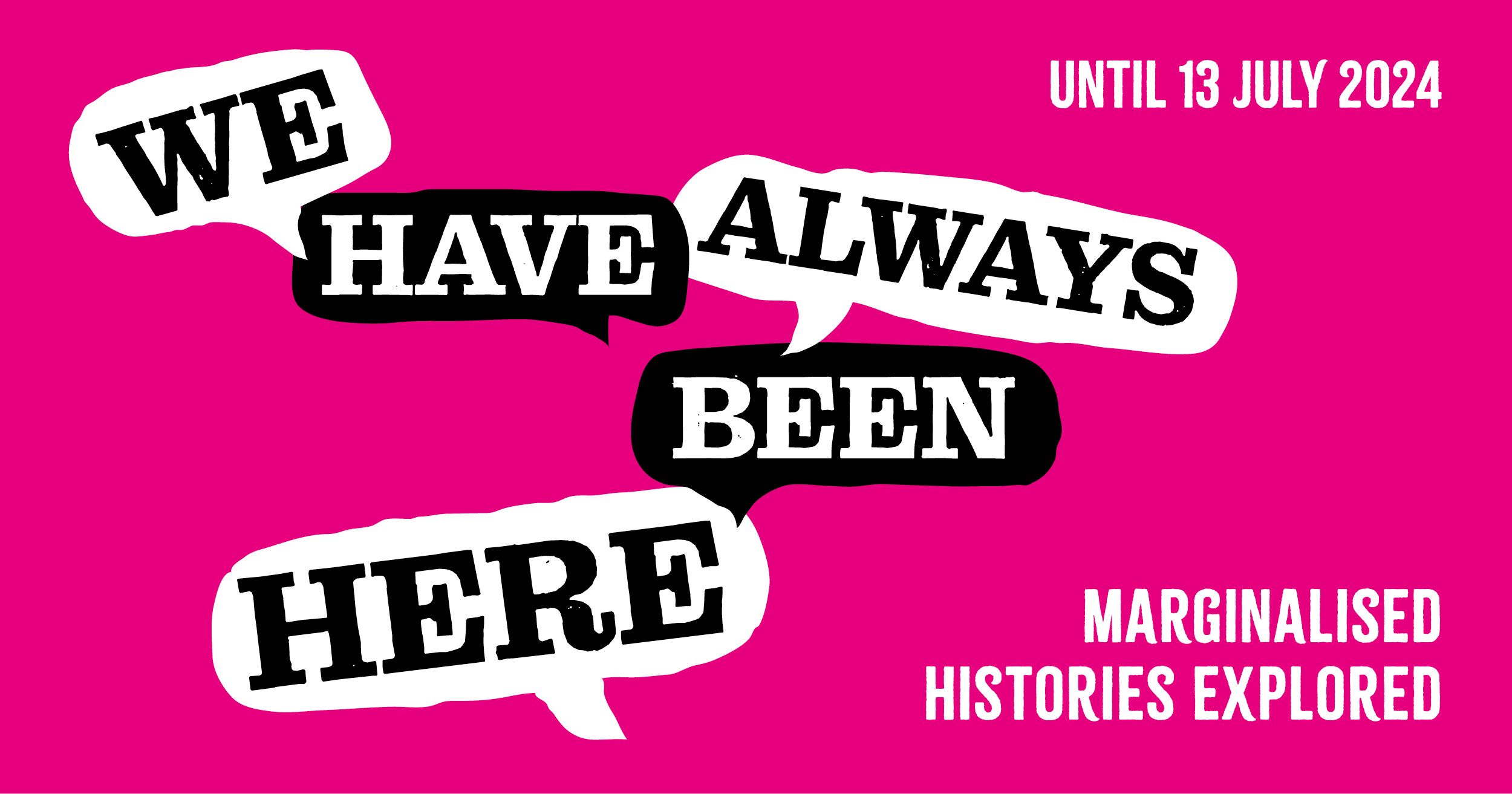 Designs for We Have Always Been Here exhibition